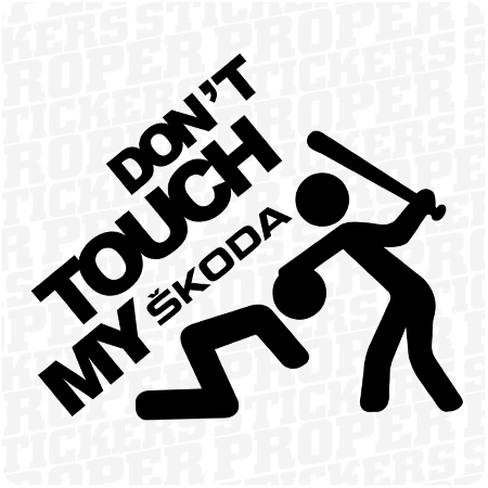 Don't Touch My SKODA